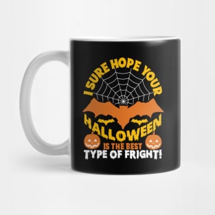 I Sure Hope Your Halloween Is The Best Type Of Fright Mug